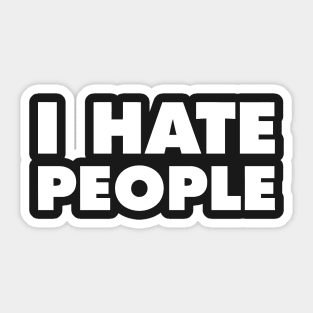 I Hate People Sticker